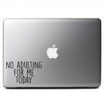 No Adulting For Me Today Vinyl Sticker