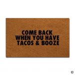 Come Back When You Have Tacos & Booze - Door Mat