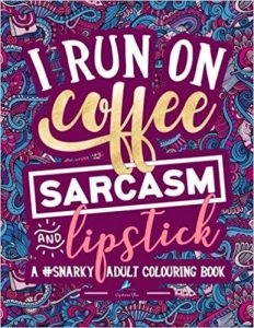 I Run on Coffee, Sarcasm & Lipstick Adult Coloring Book
