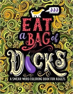 Eat A Bag of D*cks Adult Coloring Book