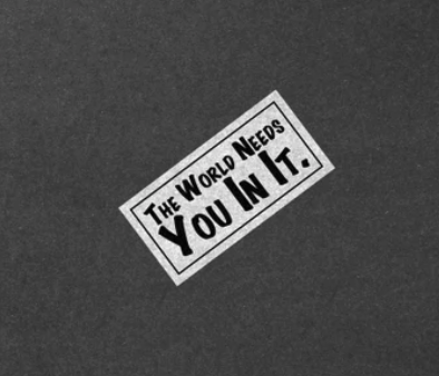 The World Needs You In It Sticker