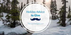Holiday Advice To Give
