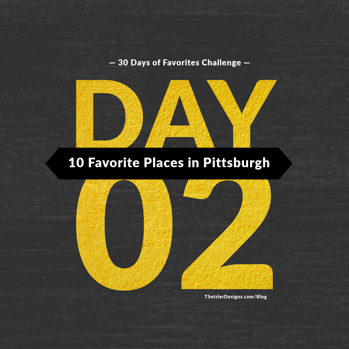 Day 2 : 10 Favorite Places in Pittsburgh