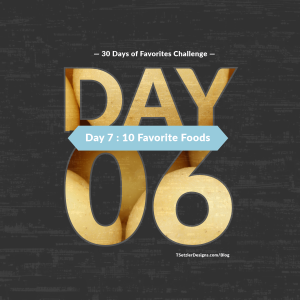 Day 7 : 10 Favorite Foods