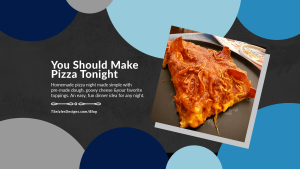 You Should Make Pizza Tonight